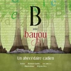 B pour Bayou: Un abécédaire cadien - Guidry Richard