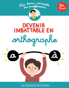 Devenir imbattable en orthographe - Guigui Brigitte ; Chauchat Camille