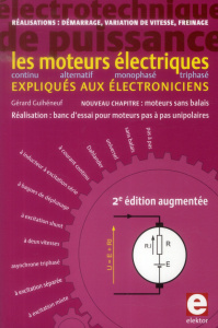 Les moteurs électriques expliqués aux électroniciens. Réalisations : démarrage, variation de vitesse - Guihéneuf Gérard