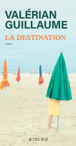 La destination - Guillaume Valérian