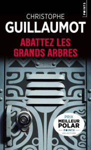 Abattez les grands arbres - Guillaumot Christophe