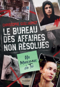 Le bureau des affaires non résolues : Un morceau de toi - Guillaumot Christophe
