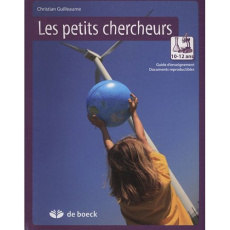 Les petits chercheurs 10-12 ans. Guide d'enseignement avec documents reproductibles - Guilleaume Christian