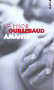 Amants - Guillebaud Catherine