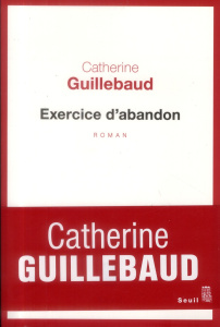 Exercice d'abandon - Guillebaud Catherine