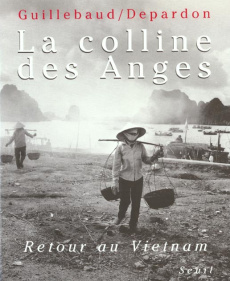 La colline des Anges. Retour au Vietnam, 1972-1992 - Guillebaud Jean-Claude