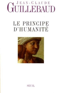 Le principe d'humanité - Guillebaud Jean-Claude