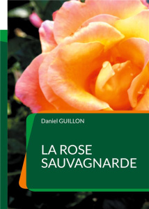 La Rose sauvagnarde. Faits divers en Forez - Guillon Daniel