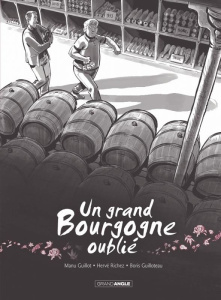 Un grand Bourgogne oublié Tome 1 - Guillot Manu ; Richez Hervé ; Guilloteau Boris ; Q