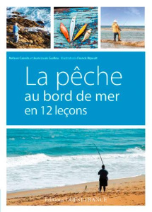 La pêche au bord de mer en 12 leçons - Guillou Jean-Louis ; Cazeils Nelson ; Ripault Fran