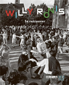 Willy Ronis. Se retrouver - Guinée Ronan ; Kervran Sophie