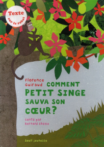 Comment petit singe sauva son coeur ? - Guiraud Florence ; Chèze Bernard
