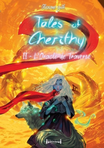 Tales of Cherithy. Tome 2, L'oracle de traverse - Guth Alexanea