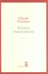 Sincères ressentiments - Gutman Claude