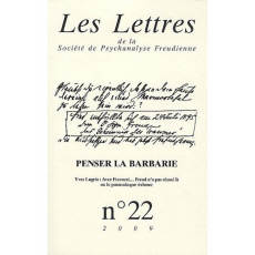 Les Lettres de la Société de Psychanalyse Freudienne N° 22/2009 : Penser la barbarie - Guyomard Patrick