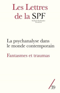 Les Lettres de la Société de Psychanalyse Freudienne N° 39/2018 : La psychanalyse dans le monde cont - Guyomard Patrick