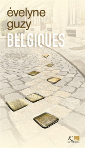 Belgiques. Ce qui reste quand on a tout oublié - Guzy Evelyne