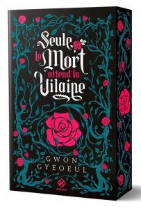 Seule la mort attend la vilaine - Roman - tome 1 - Gwon Gyeoeul ; Amoruso Kette