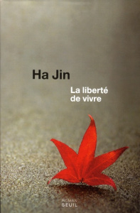 La liberté de vivre - Ha Jin ; Perrin Isabelle