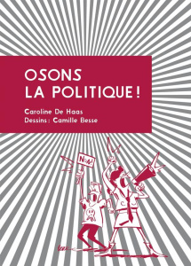 Osons la politique ! - Besse Camille ; Haas Caroline de