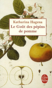 Le Goût des pépins de pommes - Hagena Katharina ; Kreiss Bernard