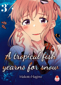 A tropical fish yearns for snow Tome 3 - Hagino Makoto ; Velien Camille ; Leyssène JF