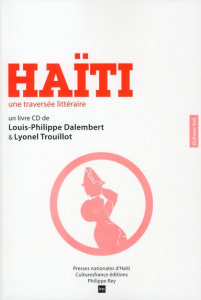 Haïti. Une traversée littéraire, avec 1 CD audio - Dalembert Louis-Philippe ; Trouillot Lyonel