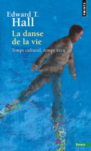 La danse de la vie. Temps culturel, temps vécu - Hall Edward-T