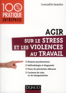 Agir sur le stress et les violences au travail - Hamelin Gwénaëlle