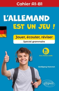 L'allemand est un jeu ! Cahier A1-B1. Spécial grammaire. Jouer, écouter, réviser - Hammel Wolfgang