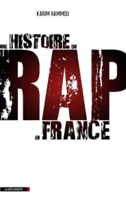Une histoire du rap en France - Hammou Karim ; Becker Howard S.