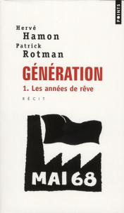 Génération Tome 1 : Les années de rêve - Hamon Hervé ; Rotman Patrick