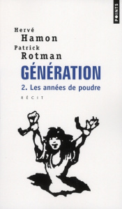 GENERATION. Tome 2, Les années de poudre - Hamon Hervé ; Rotman Patrick