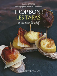 Les tapas. 43 recettes de chef - Hamon Xavier ; Galéron Bernard