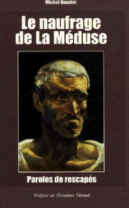 Le naufrage de La Méduse. Paroles de rescapés - Hanniet Michel