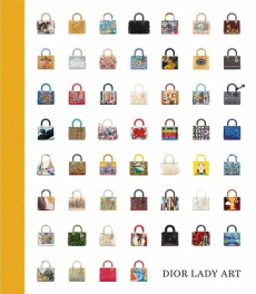 Dior Lady Art. Le Lady Dior réinventé par 99 artistes - Hanover Jérôme ; Mikaeloff Hervé ; Malherbe Anne