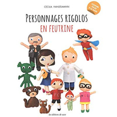 Personnages rigolos en feutrine - Hanselmann Cecilia ; Richaud Marion ; Rutgers Marl