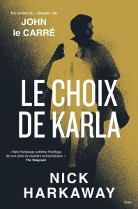 Le choix de Karla - Harkaway Nick ; Baude Clément