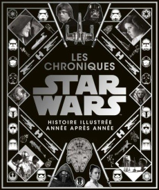 Les chroniques Star Wars. L'histoire illustrée année après année - Harland Sarah ; Vair Christian ; Jimenes Paul ; Pi