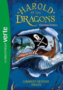 Harold et les dragons Tome 2 : Comment devenir pirate ? - Cowell Cressida ; Pinchot Antoine