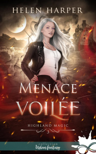 Highland Magic Tome 3 : Menace voilée - Harper Helen
