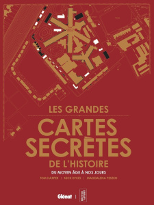 Les grandes cartes secrètes de l'histoire, du Moyen Âge à nos jours - Harper Tom ; Dykes Nick ; Peszko Magdalena ; Derai