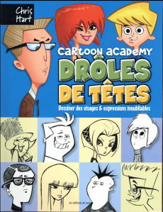 Cartoon Academy - Drôles de têtes. Dessiner des visages & expressions inoubliables - Hart Chris ; Joffre Jennifer