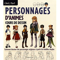 Personnages d'animes : cours de dessin. Comment dessiner des personnages originaux à partir de modèl - Hart Christopher ; Joffre Jennifer