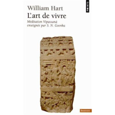 L'art de vivre. Méditation Vipassana enseignée par S.N. Goenka - Hart William ; Carteron Sylvie