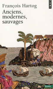 Anciens, modernes, sauvages - Hartog François