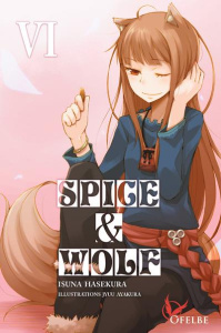 Spice & Wolf Tome 6 - Hasekura Isuna ; Ayakura Jyuu ; Buquet Rémi