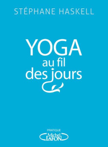 Yoga au fil des jours. 108 pensées et postures - Haskell Stéphane