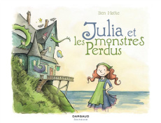 Julia et les monstres perdus - Hatke Ben