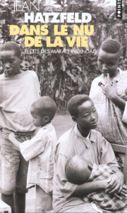 Dans le nu de la vie. Récits des marais rwandais - Hatzfeld Jean